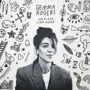 LP Gemma Rogers: No Place Like Home