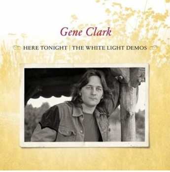 CD Gene Clark: Here Tonight: The White Light Demos