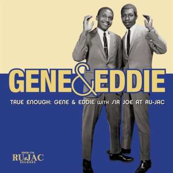 Album Gene & Eddie: True Enough: Gene & Eddie With Sir Joe At Ru-Jac