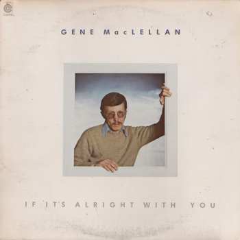 LP Gene MacLellan: If It's Alright With You