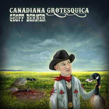 CD Geoff Berner: Canadiana Grotesquica