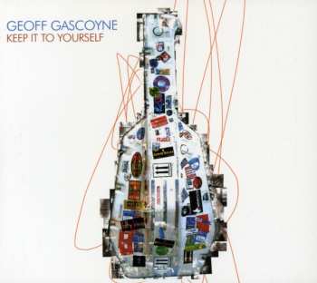 Album Geoff Gascoyne: Keep It To Yourself