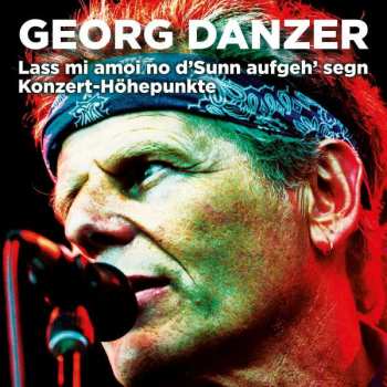 CD Georg Danzer: Lass Mi Amoi No D'Sunn Aufgeh' Segn Konzert-Höhepunkte