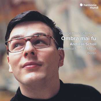 Album Georg Friedrich Händel: Andreas Scholl  - "ombra Mai Fu"