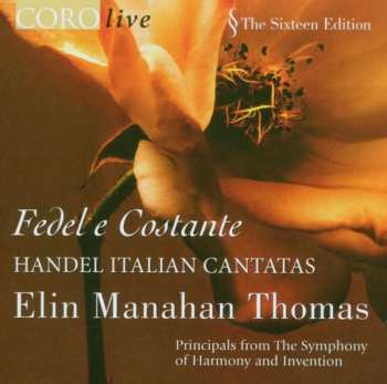 CD Georg Friedrich Händel: Fedel e Costante: Handel Italian Cantatas