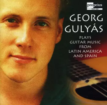 Georg Gulyás Plays Guitar Music From Latin America And Spain