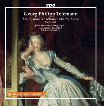 CD Georg Philipp Telemann: Liebe, Was Ist Schöner Als Die Liebe; Serenata