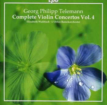 Album Georg Philipp Telemann: Complete Violin Concertos Vol. 4