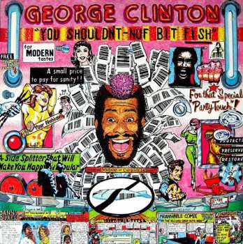 CD George Clinton: You Shouldn't-Nuf Bit Fish LTD