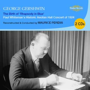 2CD George Gershwin: The Birth Of Rhapsody In Blue (Paul Whiteman's Historic Aeolian Hall Concert Of 1924)