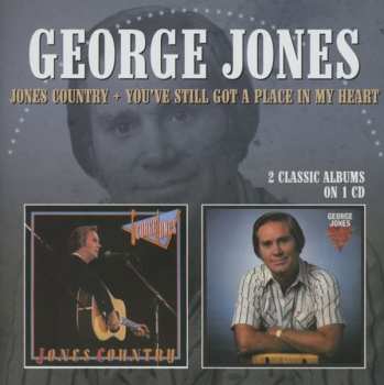 Album George Jones: Jones Country + You've Still Got A Place In My Heart