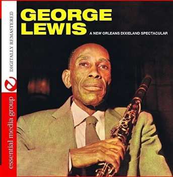 Album George Lewis: A New Orleans Dixieland Spectacular