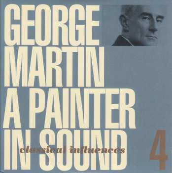 4CD George Martin: A Painter In Sound (Pre-Beatles Productions And Classical Influences)