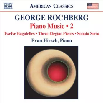 George Rochberg: Piano Music 2