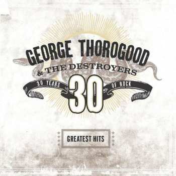2LP George Thorogood & The Destroyers: Greatest Hits: 30 Years Of Rock