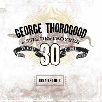 LP George Thorogood & The Destroyers: Greatest Hits: 30 Years Of Rock