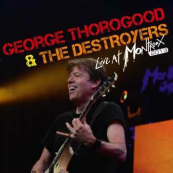 CD George Thorogood & The Destroyers: Live At Montreux 2013