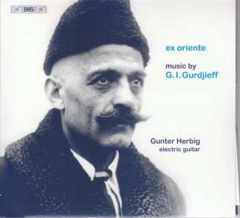 CD Georges Ivanovitch Gurdjieff: Ex Oriente