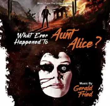 Gerald Fried: Whatever Happened To Aunt Alice? (Music From The Original Score)