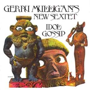 CD Gerry Mulligan's New Sextet: Idol Gossip