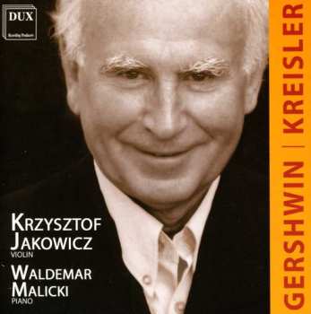 CD Gershwin / Kreisler / Jakowicz / Malicki: Jakowicz & Malicki Playing Gerschwin & Kreisler