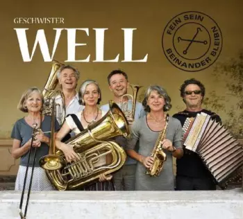 Geschwister Well: Fein Sein, Beieinander Bleiben