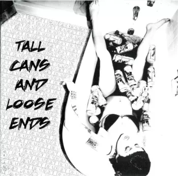 Tall Cans And Loose Ends
