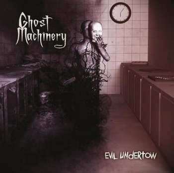 Album Ghost Machinery: Evil Undertow