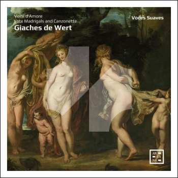 CD Giaches De Wert: Versi D'Amore - Late Madrigals  And Canzonette