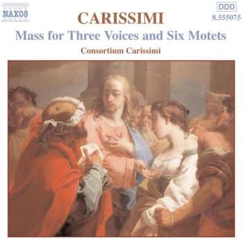 Album Giacomo Carissimi: Mass For Three Voices / Six Motets