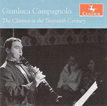 Album Gianluca Campagnolo: The Clarinet In The Twentieth Century