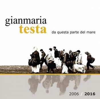 LP Gianmaria Testa: Da Questa Parte Del Mare 2006 / 2016