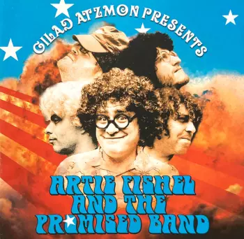 Gilad Atzmon: Gilad Atzmon Presents Artie Fishel And The Promised Band