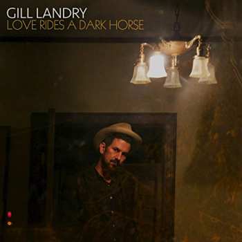 Album Gill Landry: Love Rides A Dark Horse