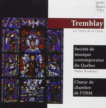 Album Gilles Tremblay: Les Vepres De La Vierge