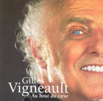 Album Gilles Vigneault: Au Bout Du Cœur 