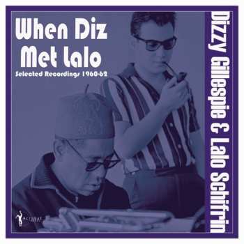 Album Gillespie,dizzy & Schifrin,lalo: When Diz Met Lalo: Selected Recordings 1960