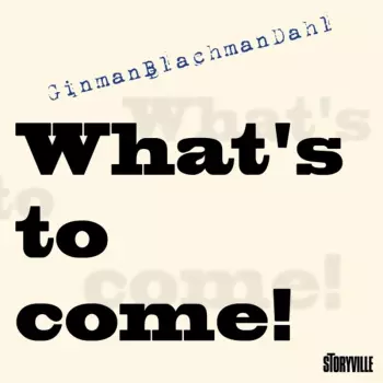 What's To Come!