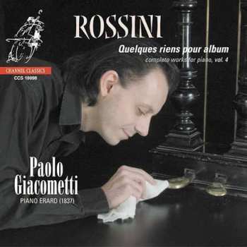 SACD Gioacchino Rossini: Quelques Riens Pour Album - Complete Works For Piano, Vol. 4