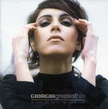 CD Giorgia: Greatest Hits (Le Cose Non Vanno Mai Come Credi)