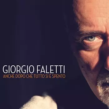 Giorgio Faletti: Anche Dopo Che Tutto Si È Spento