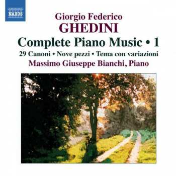 CD Giorgio Federico Ghedini: Complete Piano Music 1 - 29 Canoni • Nove Pezzi • Tema Con Variazioni