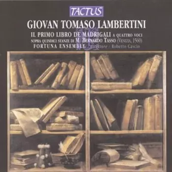 Il Primo Libro Dei Madrigali A Quattro Voci Sopra Quindici Stanze Di M. Bernardo Tasso