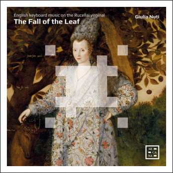 Album Giulia Nuti: The Fall Of The Leaf - English Keyboard Music On The Rucellai Virginal