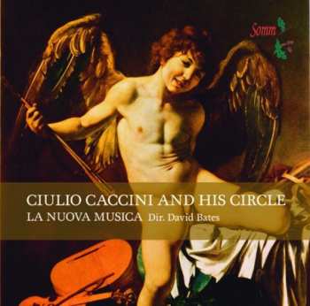 Album Giulio Caccini: Giulio Caccini And His Circle