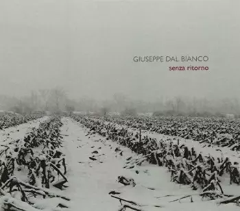 Giuseppe Dal Bianco: Senza Ritorno