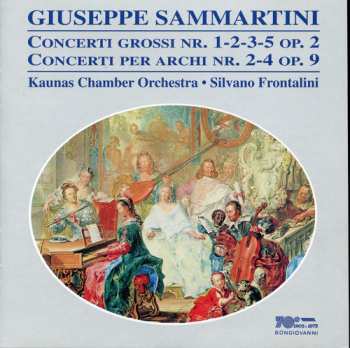 CD Giuseppe Sammartini: Concerti Grossi Nr. 1-2-3-5 Op. 2 / Concerti Per Archi Nr. 2-4 Op.9
