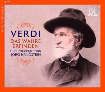 CD Giuseppe Verdi: Giuseppe Verdi - Das Wahre Erfinden