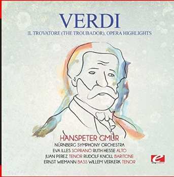 CD Giuseppe Verdi: Il Trovatore (the Troubador) Opera Highlights