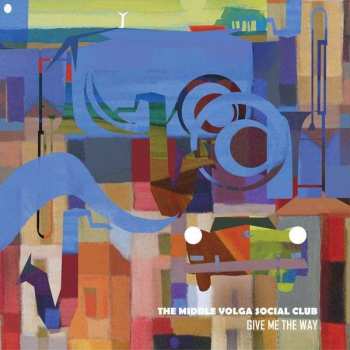 LP The Middle Volga Social Club: Give Me The Way